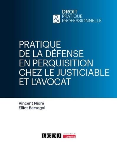 Pratique de la défense en perquisition chez le justiciable et l'avocat: CHEZ LE JUSTICIABLE ET CHEZ L'AVOCAT Pratique de la défense en perquisition chez le justiciable et l'avocat: CHEZ LE JUSTICIABLE ET CHEZ L'AVOCAT von LGDJ