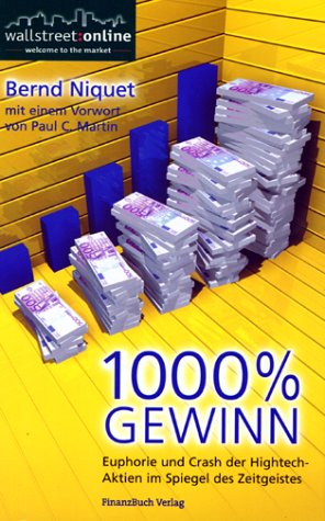 1000 Prozent Gewinn. Euphorie und Crash der High-Tech-Aktien im Spiegel des Zeitgeistes. von FinanzBuch Verlag