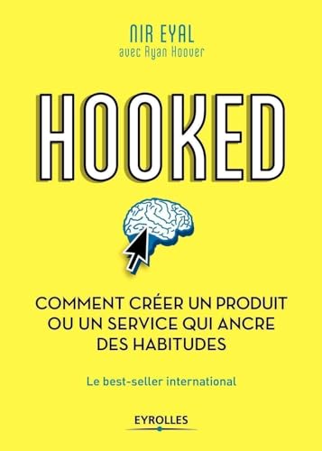 Hooked : Comment créer un produit ou un service qui ancre des habitudes