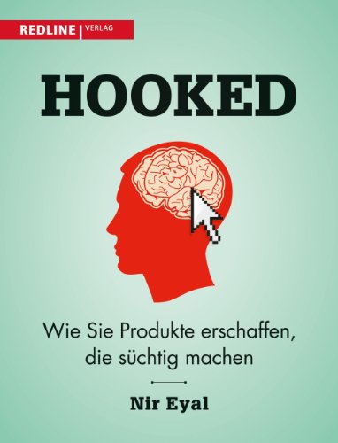 Hooked: Wie Sie Produkte erschaffen, die süchtig machen