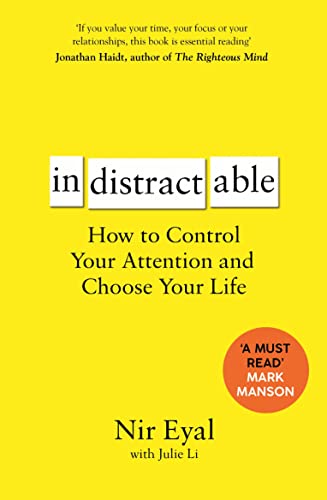 Indistractable: How to Control Your Attention and Choose Your Life von Bloomsbury