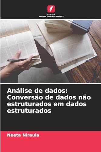 Análise de dados: Conversão de dados não estruturados em dados estruturados von Edições Nosso Conhecimento