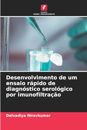 Desenvolvimento de um ensaio rápido de diagnóstico serológico por imunofiltração von Edições Nosso Conhecimento