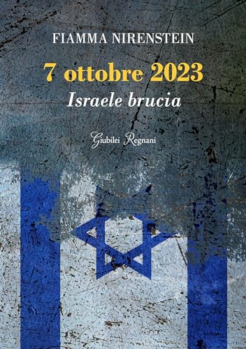 7 ottobre 2023. Israele brucia (Saggistica) von Giubilei Regnani