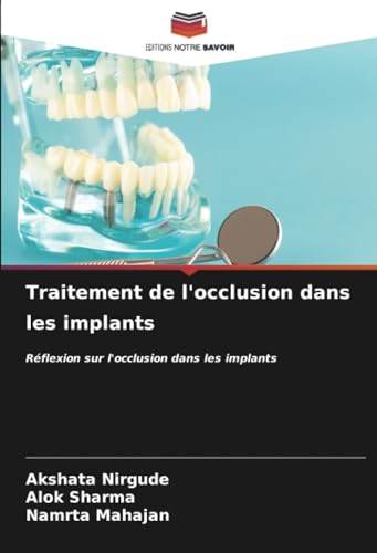 Traitement de l'occlusion dans les implants: Réflexion sur l'occlusion dans les implants von Editions Notre Savoir