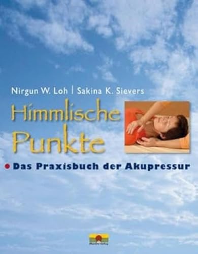 Himmlische Punkte: Das Praxisbuch der Akupressur von ShenDo Verlag