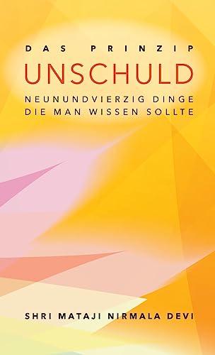 Das Prinzip Unschuld: Neunundvierzig Dinge, die man wissen sollte von Lulu.com