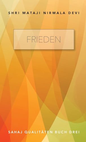 Frieden: Sahaj Qualitäten Buch Drei von Lulu.com