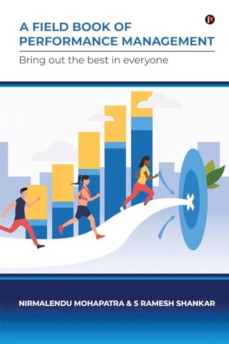 A Field Book of Performance Management: Bring out the Best in Everyone