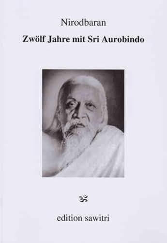Zwölf Jahre mit Sri Aurobindo