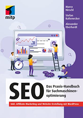 SEO: Das Praxis-Handbuch für Suchmaschinenoptimierung. Inkl. Affiliate-Marketing und Website-Erstellung mit WordPress (mitp Professional) von mitp