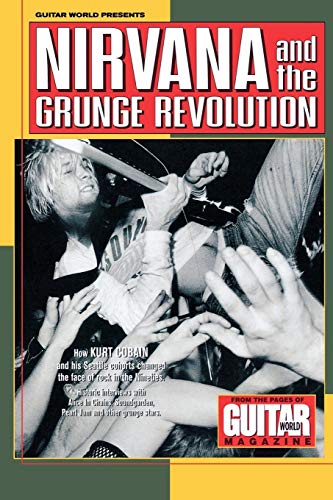 Guitar World Presents Nirvana and the Grunge Revolution von HAL LEONARD