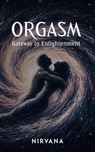 Orgasm: Gateway to Enlightenment von Nirvana Foundation