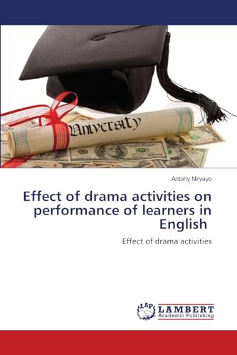 Effect of drama activities on performance of learners in English: Effect of drama activities von LAP LAMBERT Academic Publishing
