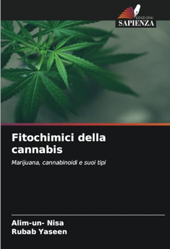 Fitochimici della cannabis: Marijuana, cannabinoidi e suoi tipi von Edizioni Sapienza