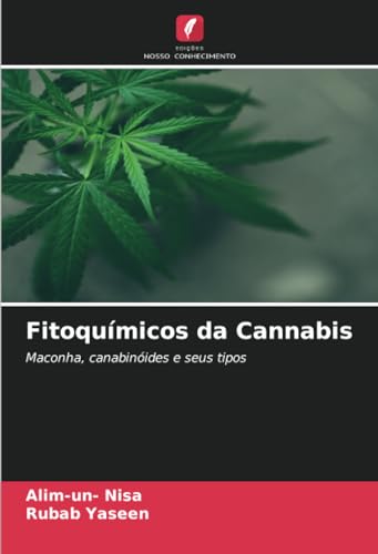 Fitoquímicos da Cannabis: Maconha, canabinóides e seus tipos von Edições Nosso Conhecimento