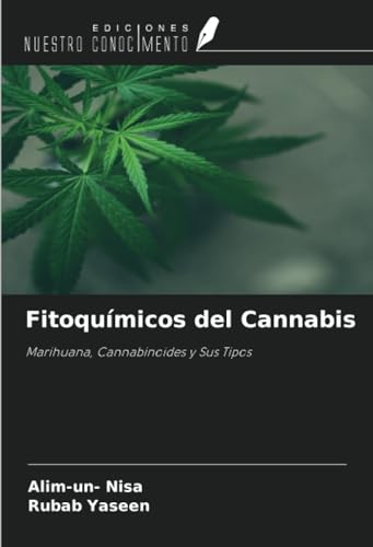 Fitoquímicos del Cannabis: Marihuana, Cannabinoides y Sus Tipos von Ediciones Nuestro Conocimiento
