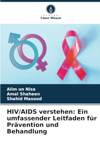 HIV/AIDS verstehen: Ein umfassender Leitfaden für Prävention und Behandlung von Verlag Unser Wissen
