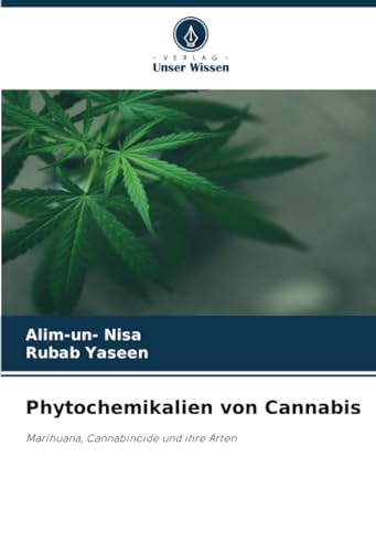 Phytochemikalien von Cannabis: Marihuana, Cannabinoide und ihre Arten von Verlag Unser Wissen