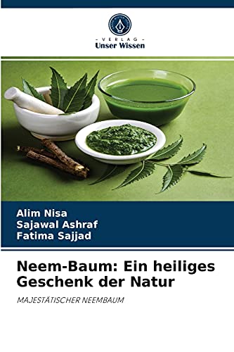 Neem-Baum: Ein heiliges Geschenk der Natur: MAJESTÄTISCHER NEEMBAUM von Verlag Unser Wissen