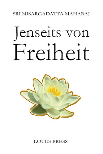 Jenseits von Freiheit: Gespräche mit Sri Nisargadatta Maharaj von Lotus Press (WI)