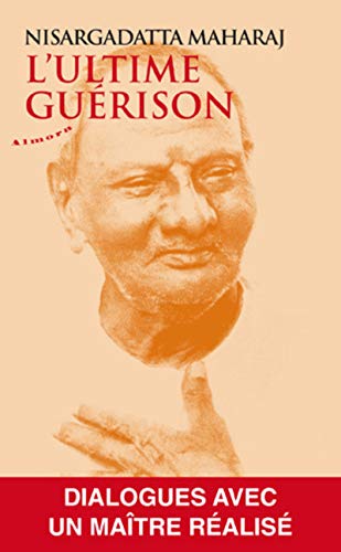 L'ultime guérison - Dialogues avec un maître réalisé von ALMORA