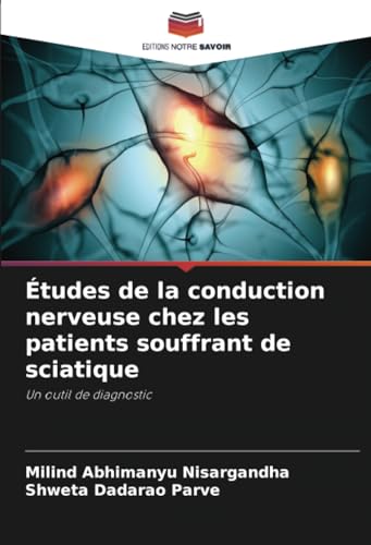 Études de la conduction nerveuse chez les patients souffrant de sciatique: Un outil de diagnostic von Editions Notre Savoir