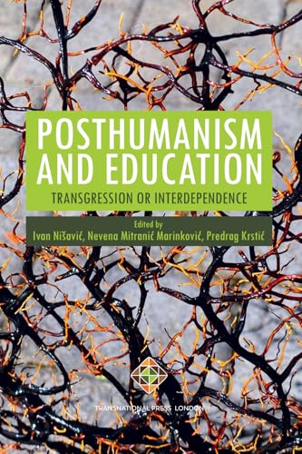 Posthumanism and Education: Transgression or Interdependence (Education Series) von Transnational Press London