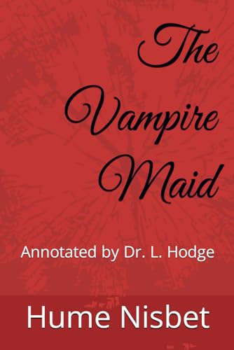The Vampire Maid: Annotated by Dr. L. Hodge