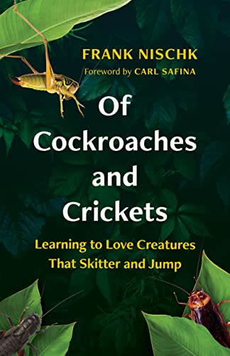 Of Cockroaches and Crickets: Learning to Love Creatures That Skitter and Jump von Greystone Books