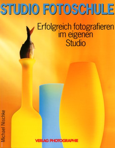 Studio Fotoschule. Erfolgreich fotografieren im eigenen Studio