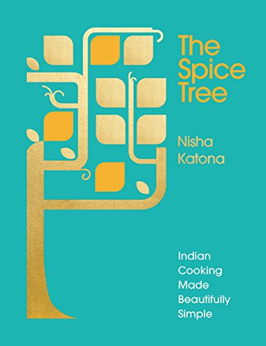 The Spice Tree: Indian Cooking Made Beautifully Simple von Ebury Press
