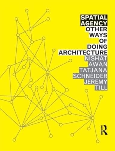 Spatial Agency: Other Ways of Doing Architecture