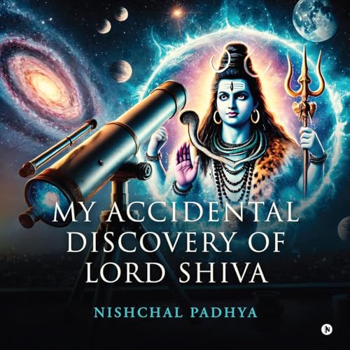 My Accidental Discovery of Lord Shiva von Notion Press