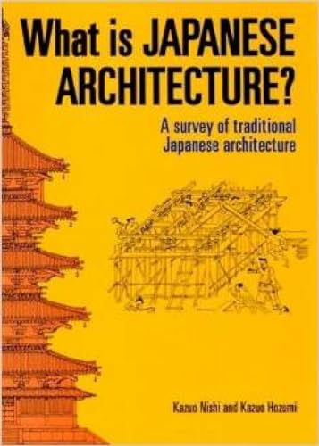 What is Japanese Architecture?: A Survey of Traditional Japanese Architecture