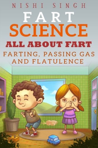 Fart Science: All About Fart: Farting, Passing Gas And Flatulence von CreateSpace Independent Publishing Platform