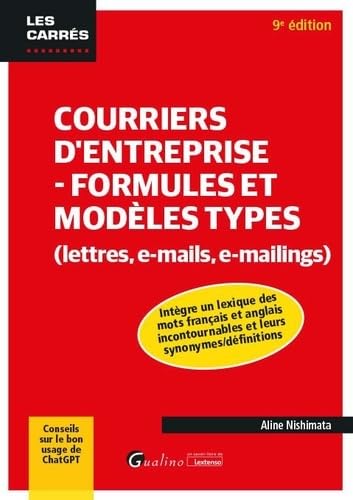 Courriers d'entreprise - Formules et modèles types (lettres, e-mails, e-mailings): Intègre un lexique des mots français et anglais incontournables et ... Conseils sur le bon usage de ChatGPT. von GUALINO