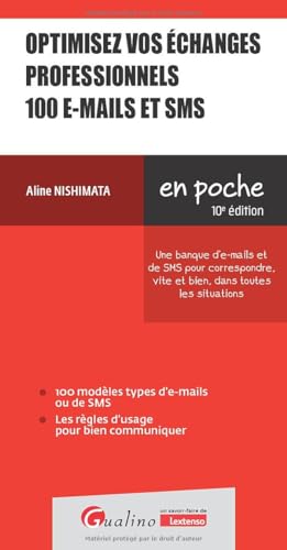 Optimisez vos échanges professionnels 100 e-mails et SMS: Une banque d'e-mails et de SMS pour écrire, vite et bien, dans toutes les situations von GUALINO