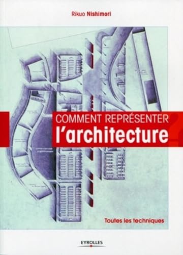 Comment représenter l'architecture: Toutes les techniques. von EYROLLES