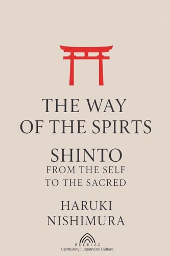 The Way of the Spirits: Shinto: From the Self to the Sacred von Imprint