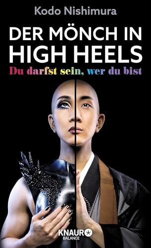 Der Mönch in High Heels: Du darfst sein, wer du bist | Die inspirierende Lebensgeschichte des berühmten Make-up-Artists und LGBTQIA*-Mönchs Kodo Nishimura