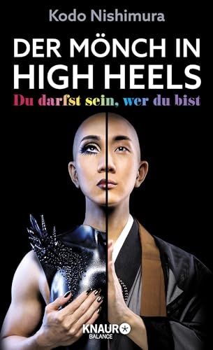 Der Mönch in High Heels: Du darfst sein, wer du bist | Die inspirierende Lebensgeschichte des berühmten Make-up-Artists und LGBTQIA*-Mönchs Kodo Nishimura von Knaur Balance
