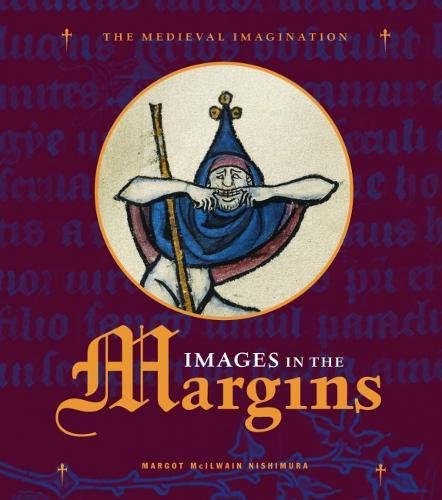 Images in the Margins (The Medieval Imagination)
