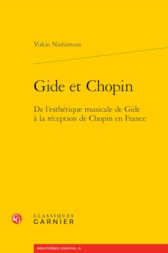 Gide et Chopin: De l'esthétique musicale de Gide à la réception de Chopin en France von CLASSIQ GARNIER