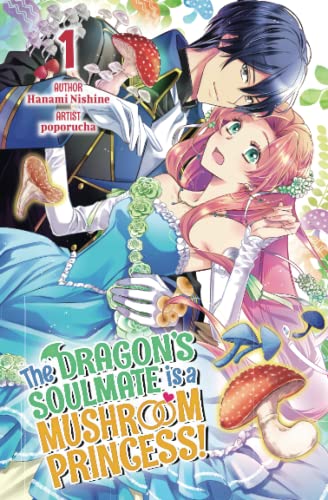 The Dragon’s Soulmate is a Mushroom Princess! Vol.1