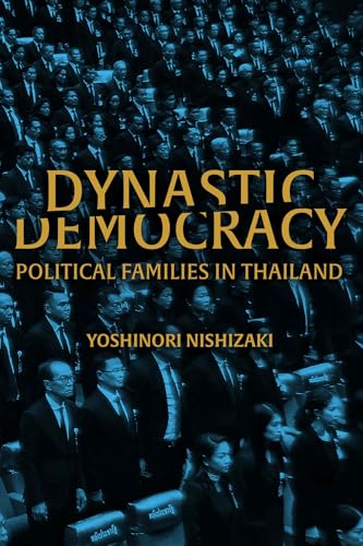 Dynastic Democracy: Political Families of Thailand (New Perspectives in Se Asian Studies) von University of Wisconsin Press