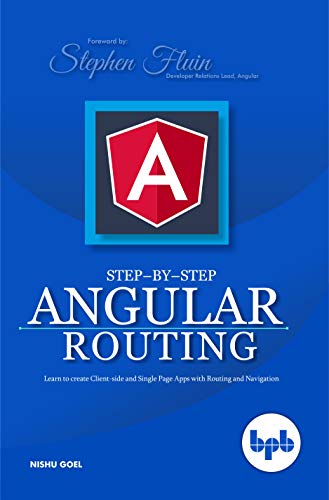 Step-by-Step Angular Routing: Learn To Create client-side and Single Page Apps with Routing and Navigation von Bpb Publications