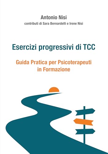 Esercizi progressivi di TCC. Guida pratica per psicoterapeuti in formazione von Positive Press