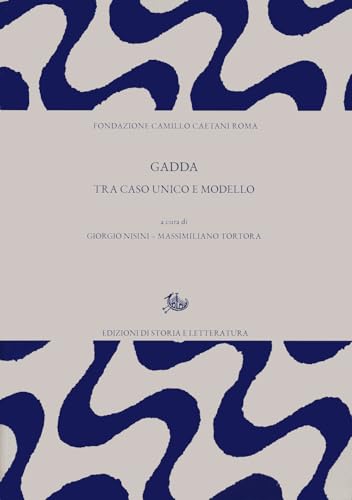 Gadda. Tra caso unico e modello (Archivio Caetani) von Edizioni di Storia e Letteratura