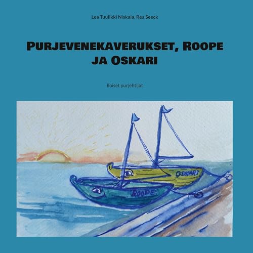 Purjevenekaverukset, Roope ja Oskari: Iloiset purjehtijat von Books on Demand